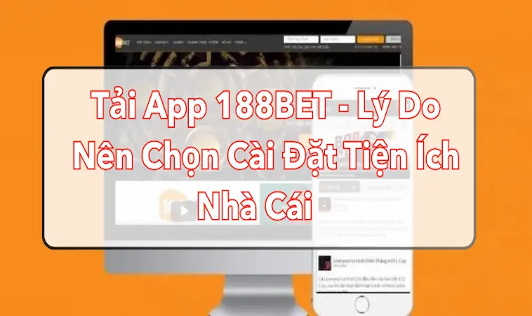 Trải Nghiệm Cá Cược Đỉnh Cao - Tải App 188Bet Ngay